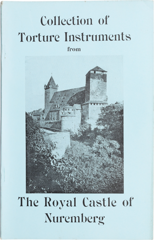 "COLLECTION OF TORTURE INSTRUMENTS FROM THE ROYAL CASTLE NUREMBERG" 1893 - The History Gift Store