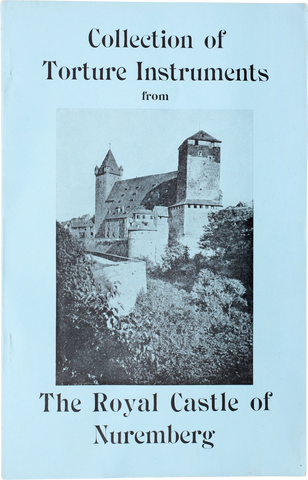 "COLLECTION OF TORTURE INSTRUMENTS FROM THE ROYAL CASTLE NUREMBERG" 1893 - The History Gift Store